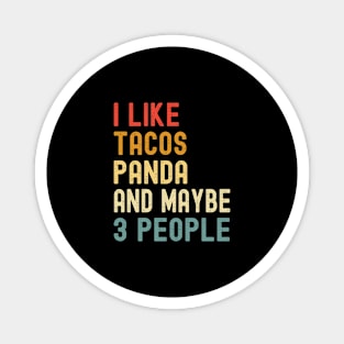 I Like Tacos Panda And Maybe 3 People Funny Animal Lover Magnet